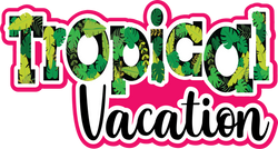 Tropical Vacation - Scrapbook Page Title Die Cut