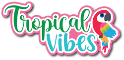 Tropical Vibes - Scrapbook Page Title Die Cut