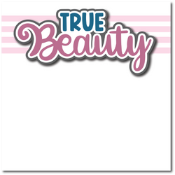 True Beauty - Printed Premade Scrapbook Page 12x12 Layout