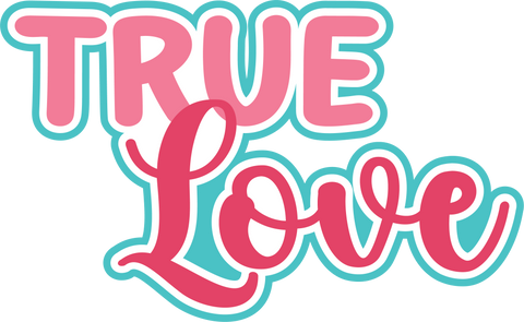 True Love - Scrapbook Page Title Die Cut