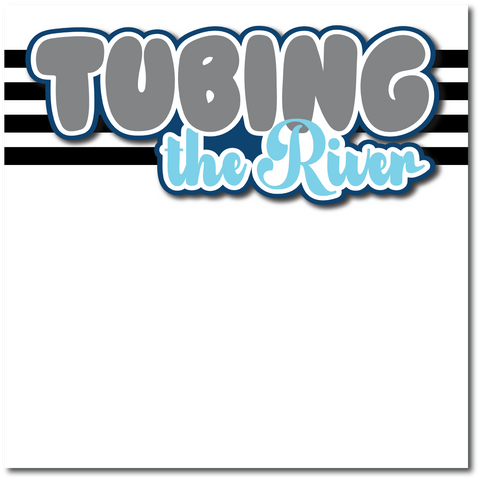 Tubing the River - Printed Premade Scrapbook Page 12x12 Layout