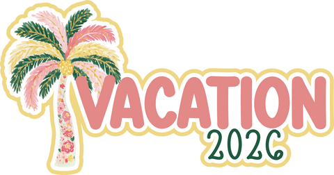 Vacation 2026 - Scrapbook Page Title Die Cut
