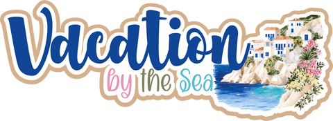 Vacation by the Sea - Scrapbook Page Title Die Cut