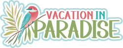 Vacation in Paradise - Scrapbook Page Title Sticker