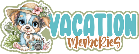 Vacation Memories - Scrapbook Page Title Die Cut