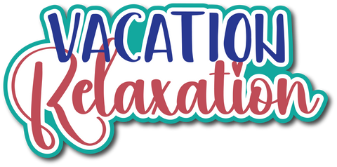 Vacation Relaxation - Scrapbook Page Title Die Cut