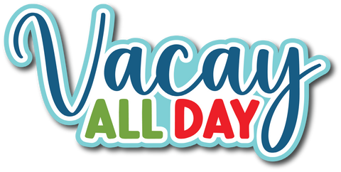 Vacay All Day - Scrapbook Page Title Die Cut
