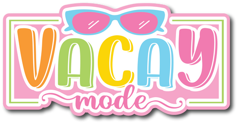 Vacay Mode - Scrapbook Page Title Sticker