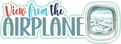 View from the Airplane - Scrapbook Page Title Sticker