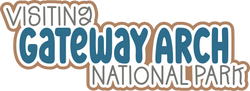 Visiting Gateway Arch National Park - Scrapbook Page Title Sticker
