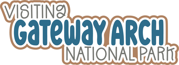 Visiting Gateway Arch National Park - Scrapbook Page Title Sticker