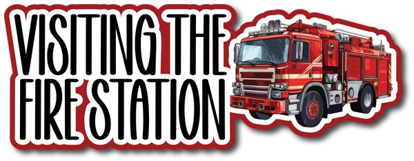 Visiting the Fire Station - Scrapbook Page Title Sticker