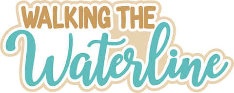 Walking the Waterline - Digital Cut File - SVG - INSTANT DOWNLOAD