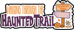 Walking through the Haunted Trail - Scrapbook Page Title Die Cut