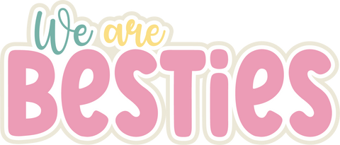 We are Besties - Scrapbook Page Title Die Cut