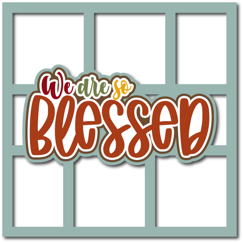 We are so Blessed - 6 Frames - Scrapbook Page Layered Overlay Kit