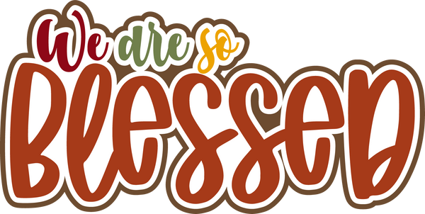 We are So Blessed - Scrapbook Page Title Sticker