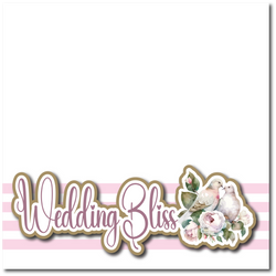 Wedding Bliss - Printed Premade Scrapbook Page 12x12 Layout