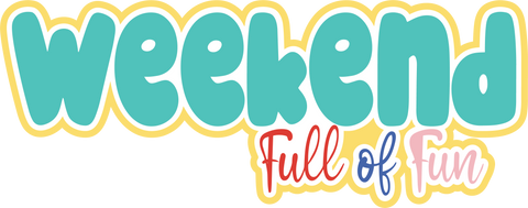 Weekend Full of Fun - Scrapbook Page Title Die Cut