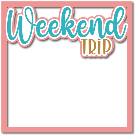 Weekend Trip - Layered Overlay - Digital Cut File - SVG - INSTANT DOWNLOAD