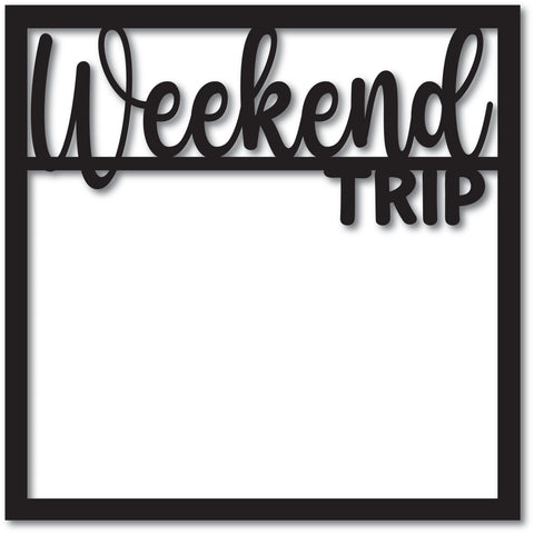 Weekend Trip - Scrapbook Overlay - Digital Cut File - SVG - INSTANT DOWNLOAD