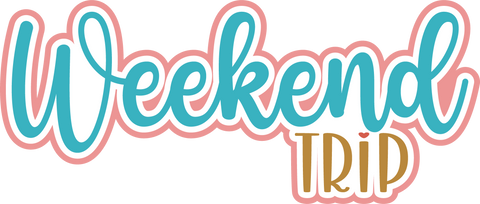 Weekend Trip - Digital Cut File - SVG - INSTANT DOWNLOAD