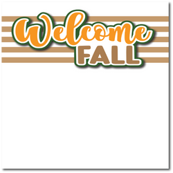 Welcome Fall - Printed Premade Scrapbook Page 12x12 Layout