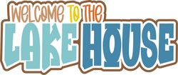 Welcome to the Lake House - Scrapbook Page Title Die Cut