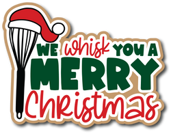 We Wisk You a Merry Christmas - Scrapbook Page Title Die Cut