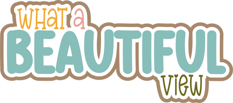 What a Beautiful View - Scrapbook Page Title Die Cut
