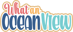 What an Ocean View - Scrapbook Page Title Die Cut