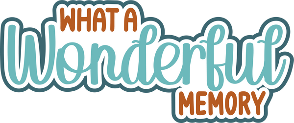 What a Wonderful Memory - Digital Cut File - SVG - INSTANT DOWNLOAD