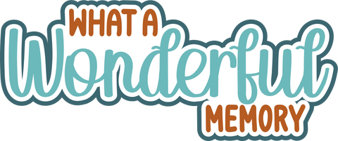 What a Wonderful Memory - Digital Cut File - SVG - INSTANT DOWNLOAD