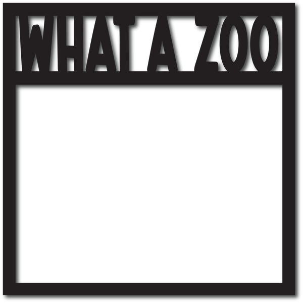 What a Zoo - Digital Cut File - SVG - INSTANT DOWNLOAD