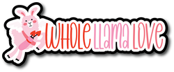 Whole Llama Love - Scrapbook Page Title Die Cut
