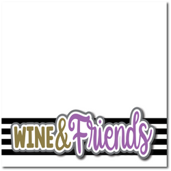 Wine & Friends - Printed Premade Scrapbook Page 12x12 Layout
