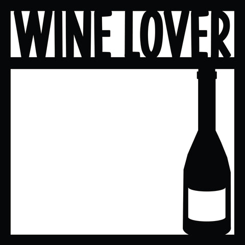 Wine Lover - Scrapbook Page Overlay Die Cut