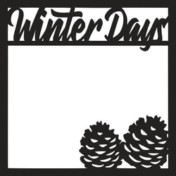 Winter Days - Scrapbook Page Overlay Die Cut - Choose a Color
