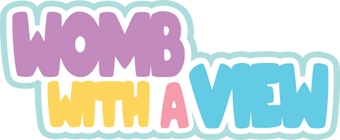 Womb with a View - Digital Cut File - SVG - INSTANT DOWNLOAD
