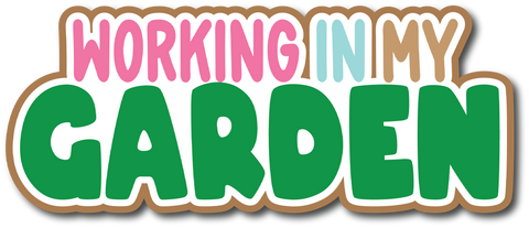 Working in the My Garden - Scrapbook Page Title Sticker