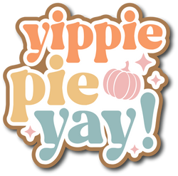 Yippie Pie Yay - Scrapbook Page Title Die Cut