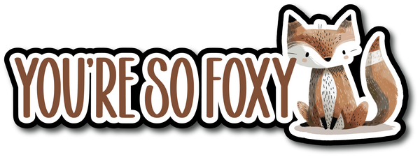 You're So Foxy - Scrapbook Page Title Sticker