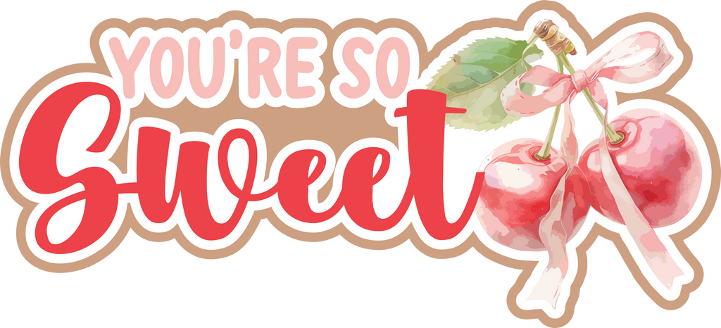 You're So Sweet - Scrapbook Page Title Sticker – Autumn's Crafty Corner