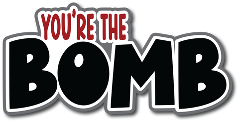 You're the Bomb - Scrapbook Page Title Sticker