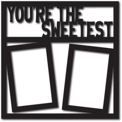 You're the Sweetest - 2 Frames - Digital Cut File - SVG - INSTANT DOWNLOAD