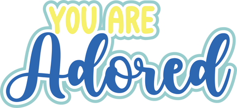 You are Adored - Scrapbook Page Title Die Cut