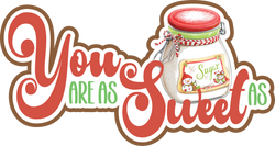 You are as Sweet as Sugar - Scrapbook Page Title Die Cut