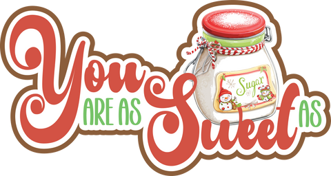 You are as Sweet as Sugar - Scrapbook Page Title Die Cut