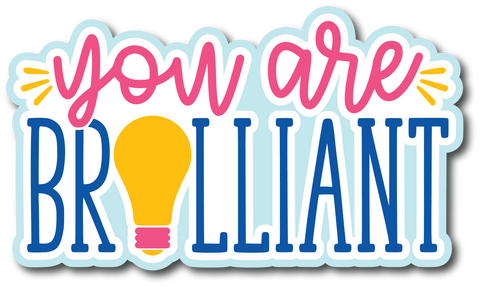 You are Brilliant - Scrapbook Page Title Sticker