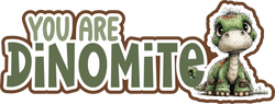 You are Dinomite - Scrapbook Page Title Sticker